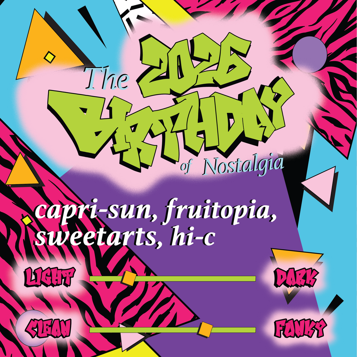A colorful graphic design with the text 'The 2025 Birthday of Nostalgia' in large green bubble letters over abstract pink, purple, blue, and yellow shapes, plus the phrases 'capri-sun, fruitopia, sweetarts, hi-c' and slider-style labels 'LIGHT', 'COOL', 'DARK', and 'FUNKY'.